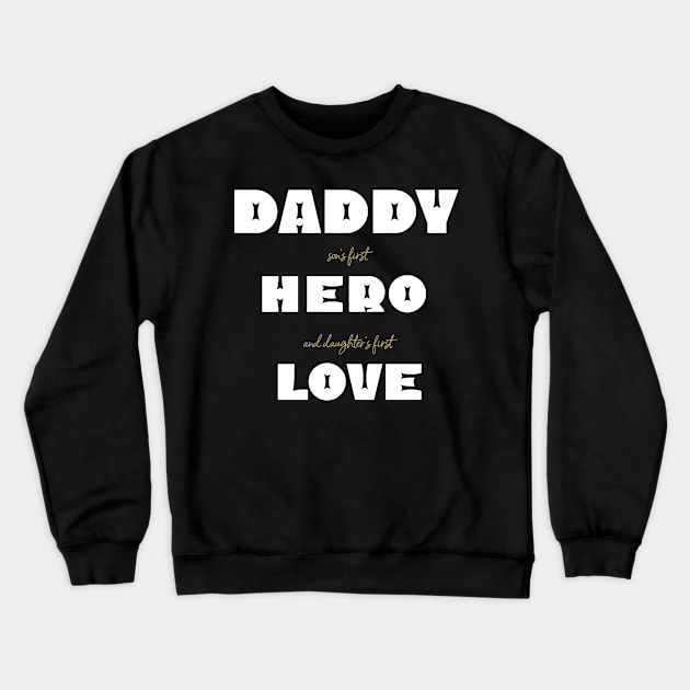 daddy is first son hero and daughters love fathers day gift words Crewneck Sweatshirt by Abeera